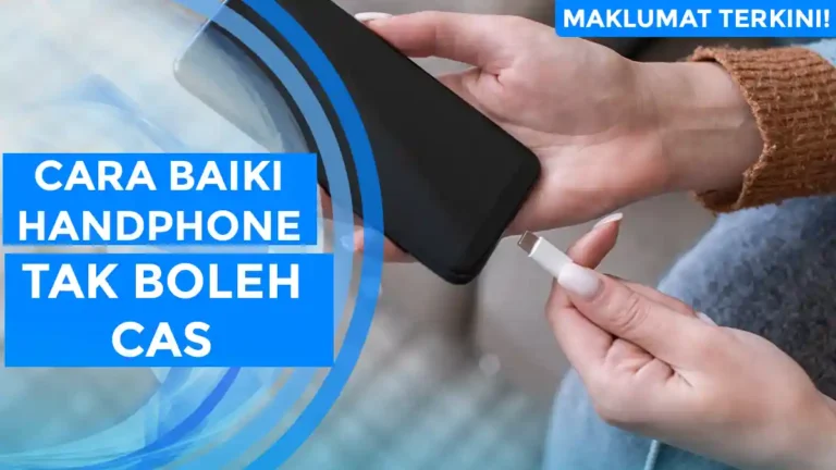Cara Baiki Handphone Tak Boleh Cas