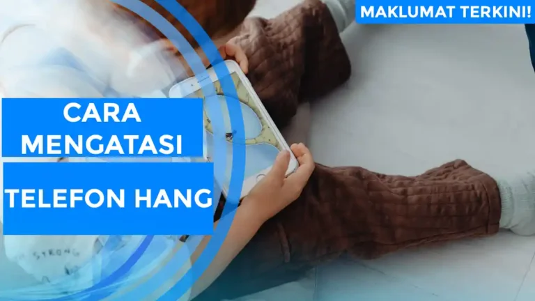 Cara Mengatasi Telefon Hang