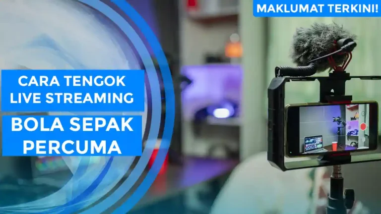 Cara Tengok Live Streaming Bola Sepak Percuma