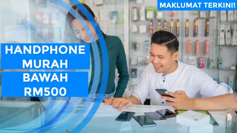 Handphone Murah Bawah RM500
