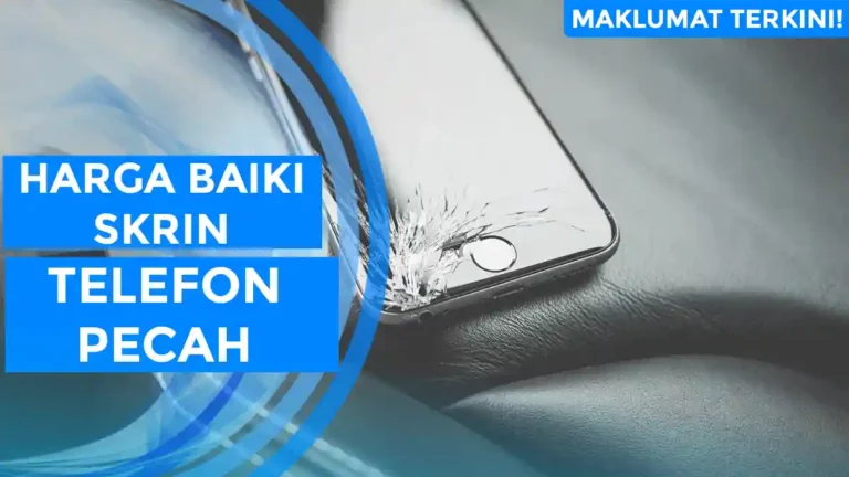 Harga Baiki Skrin Telefon Pecah