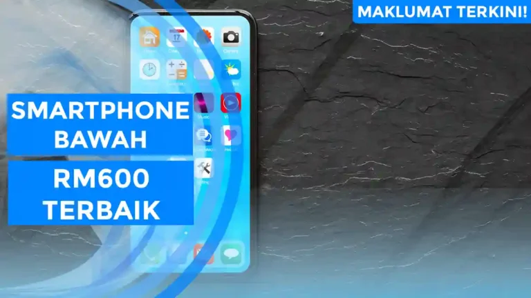 Smartphone Bawah RM600 Terbaik