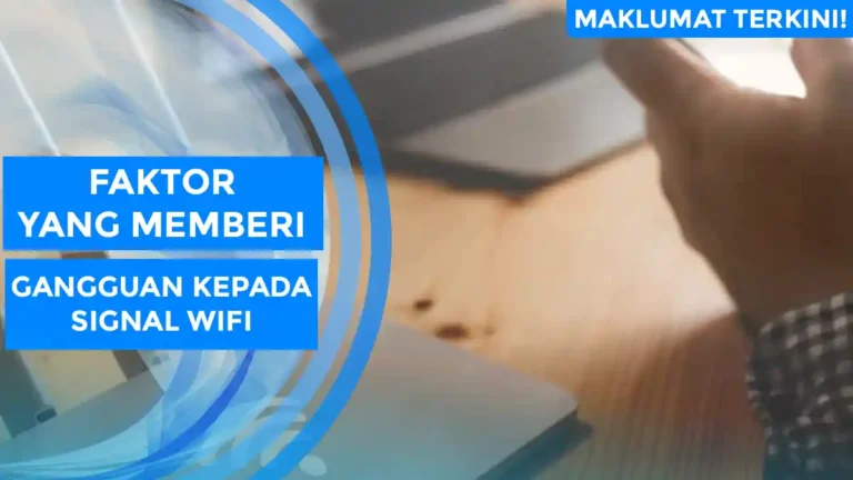 Faktor Yang Memberi Gangguan Kepada Signal Wifi
