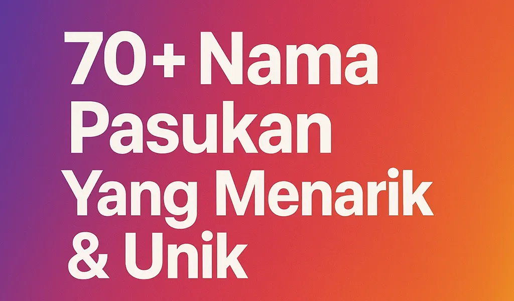70+ Nama Pasukan Yang Menarik & Unik