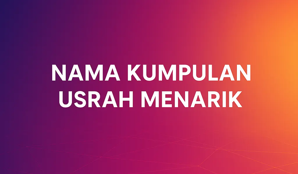 Nama Kumpulan Usrah Yang Menarik Lelaki & Perempuan