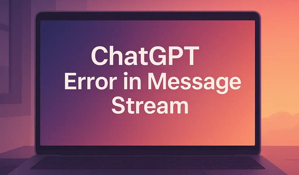 Cara Atasi ChatGPT Error in Message Stream