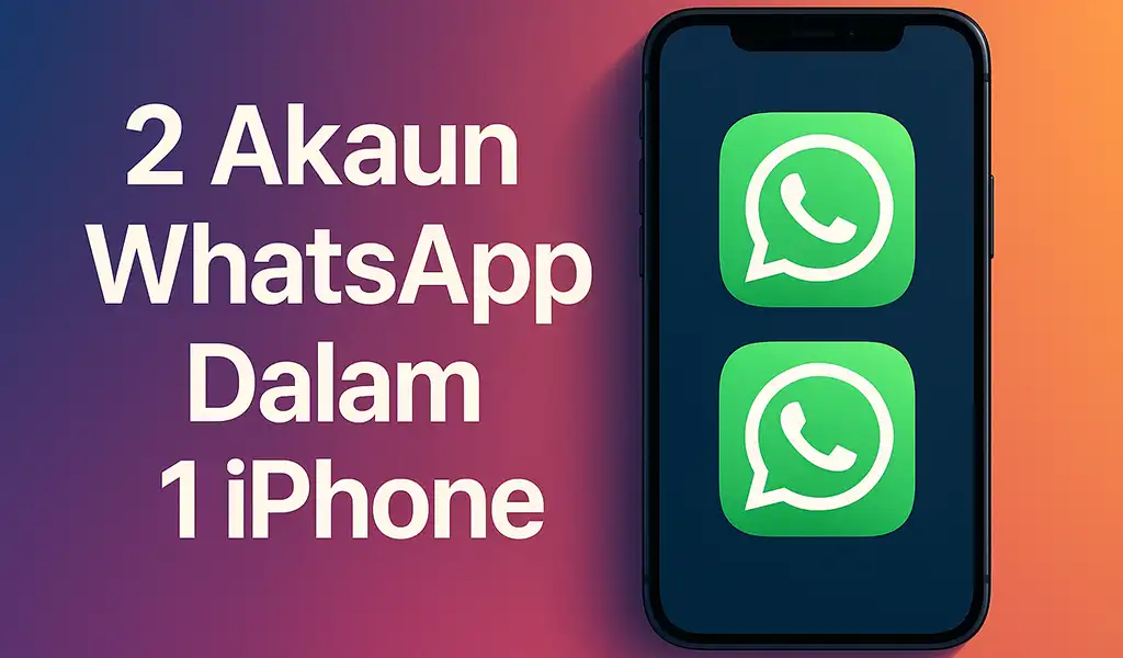 Cara Guna 2 Akaun WhatsApp Dalam 1 iPhone