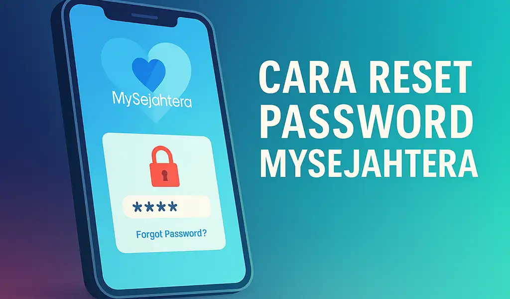 Cara Reset Password MySejahtera Panduan Lengkap