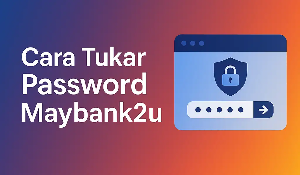 Cara Tukar Password Maybank2u, Panduan Lengkap