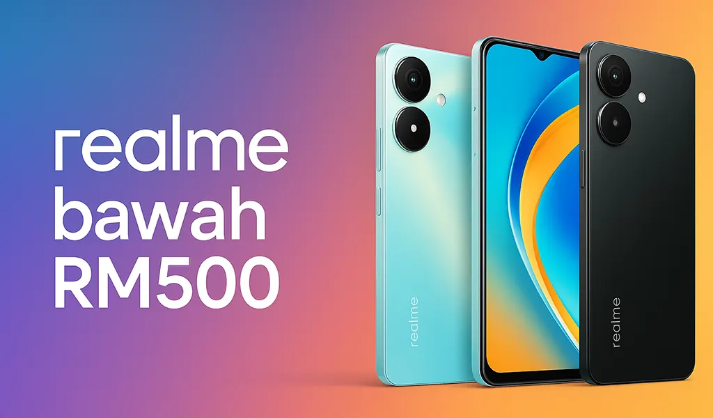 Telefon Realme Bawah RM500 Terbaik di Malaysia